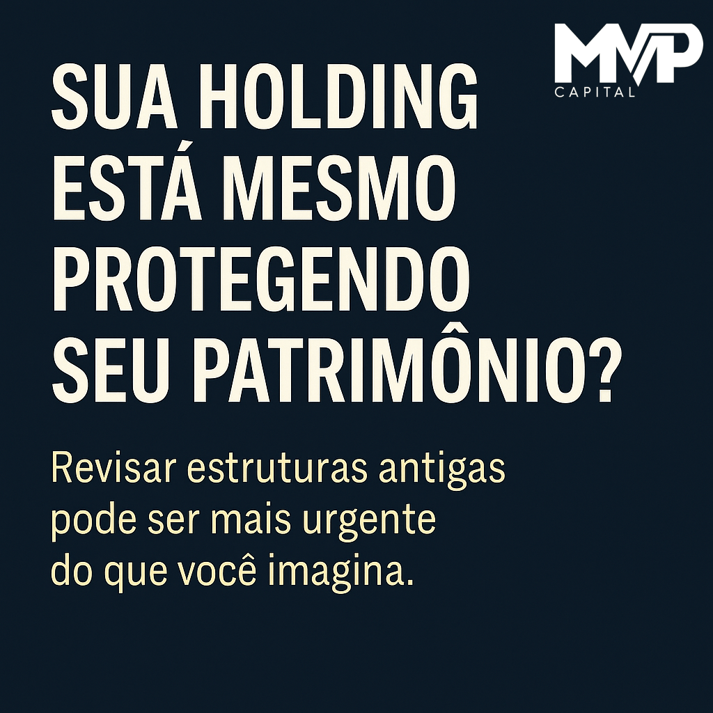 Sua holding está mesmo protegendo seu&nbsp;patrimônio?