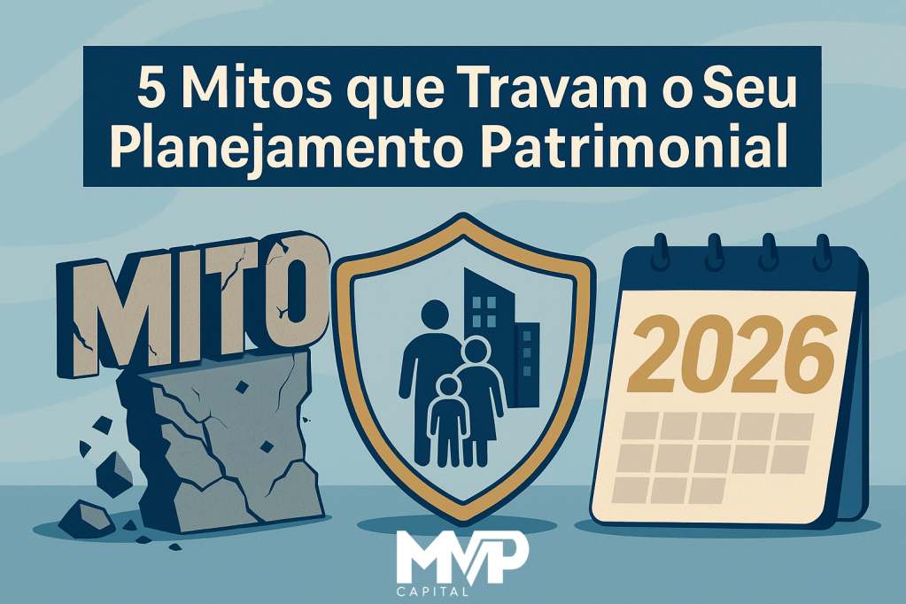 5 Mitos que Travam o Seu Planejamento&nbsp;Patrimonial